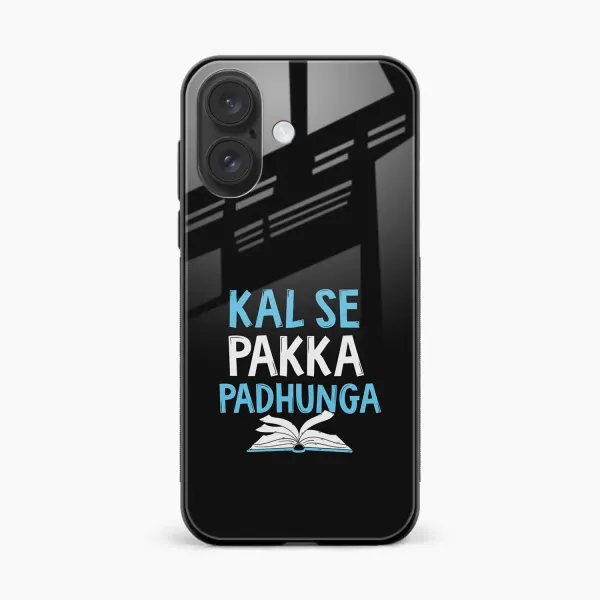 Kal SE Pakka Padhuga iPhone 16 Plus Back Cover