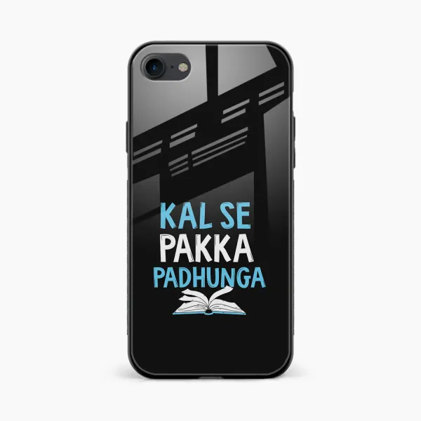 Kal SE Pakka Padhuga iPhone 7 Back Cover