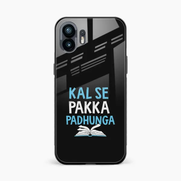 Kal SE Pakka Padhuga Nothing Phone 1 Back Cover