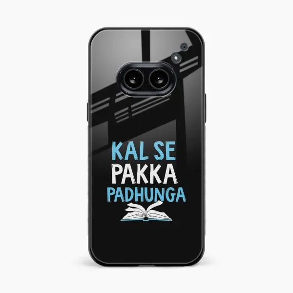 Kal SE Pakka Padhuga Nothing Phone 2a 5G Back Cover