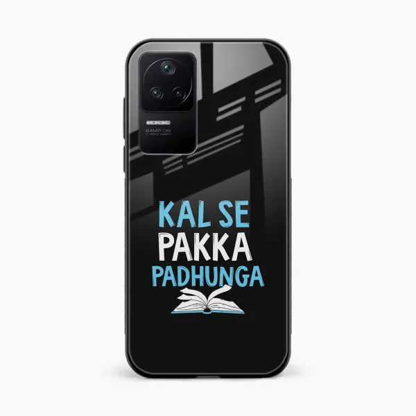 Kal SE Pakka Padhuga Poco F4 Back Cover