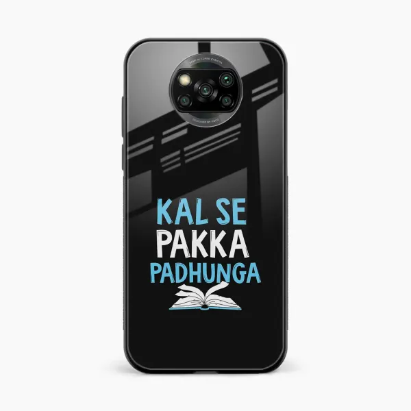 Kal SE Pakka Padhuga Poco X3 Back Cover