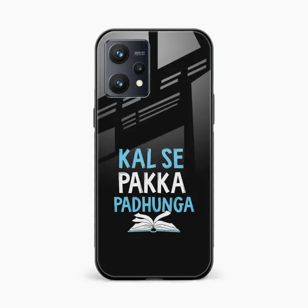 Kal SE Pakka Padhuga Realme 9 Pro Plus Back Cover