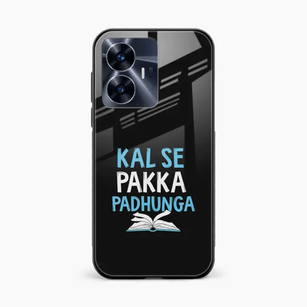 Kal SE Pakka Padhuga Realme C55 Back Cover