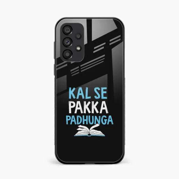 Kal SE Pakka Padhuga Samsung A73 5G Back Cover