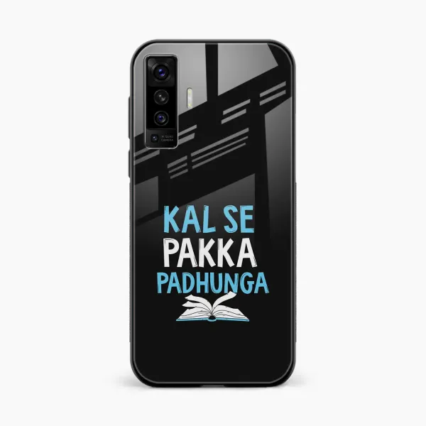 Kal SE Pakka Padhuga Vivo X50 Back Cover